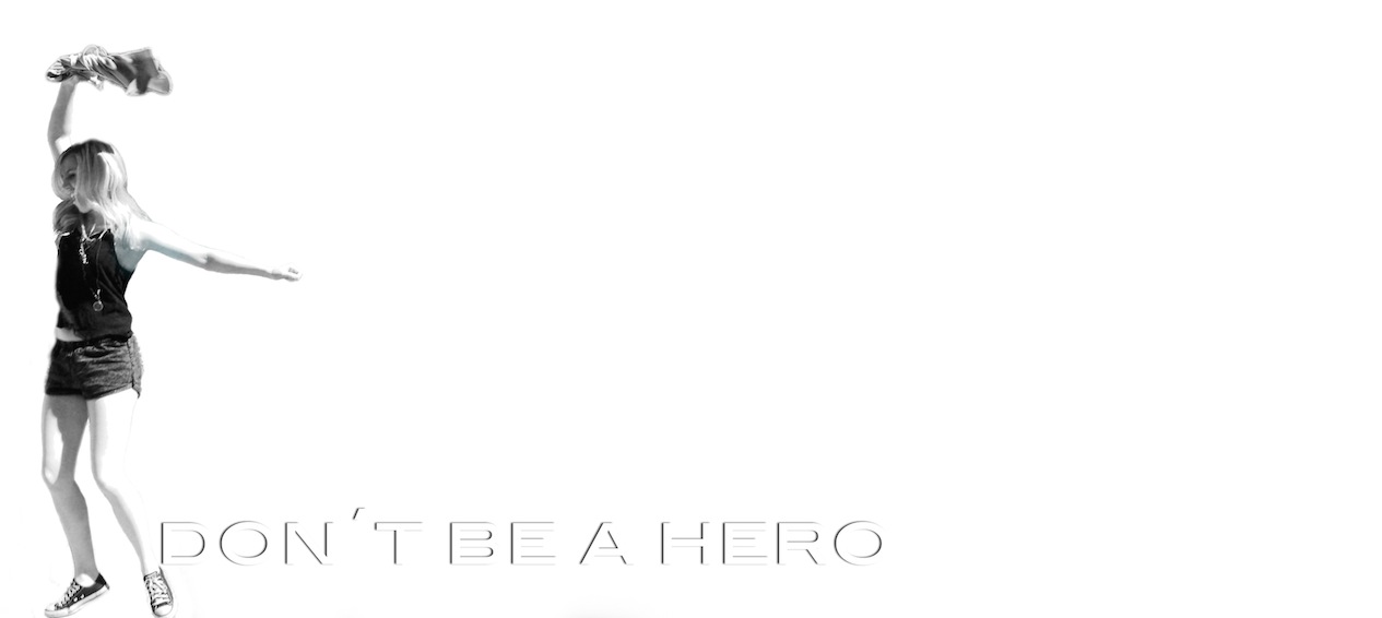 Don't Be A Hero