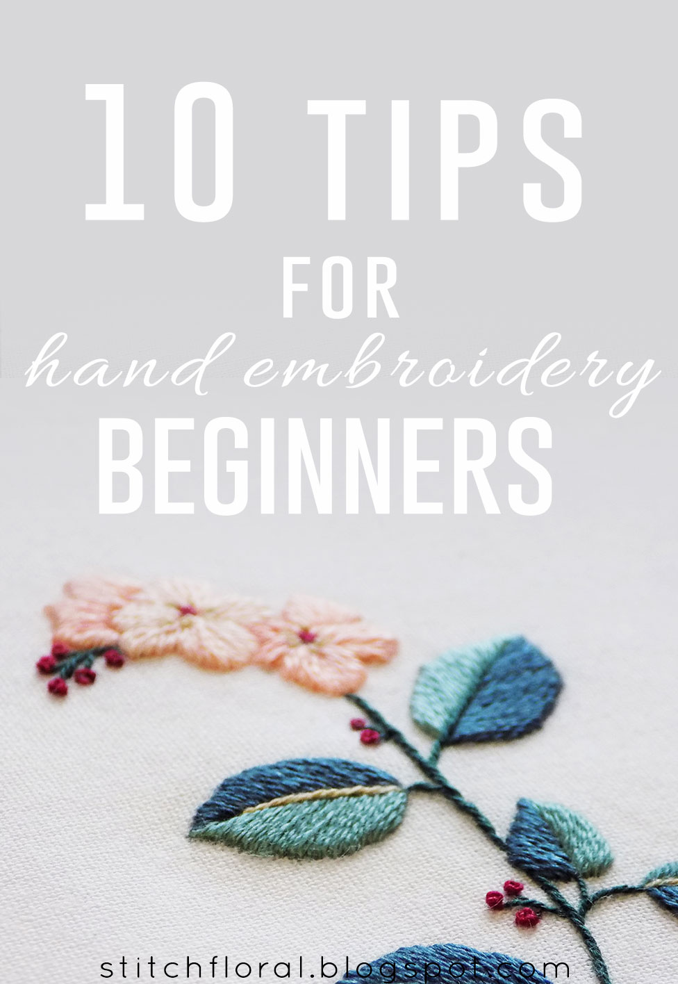 10 tips for hand embroidery beginners - Stitch Floral