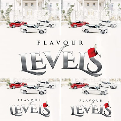Flavour N'abania's Song LEVELS (Obodo Ekwelugo) - Single Track - Written by Chinedu Okoli and Produced by Masterkraft - Streaming - MP3 Download