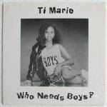 Ti Marie – Who Needs Boys? / Everything's Okay  1988