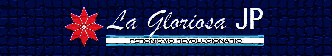La Gloriosa JP - Peronismo Revolucionario - La GLORIOSA JP CÓRDOBA CBA - JUVENTUD PERONISTA  JP
