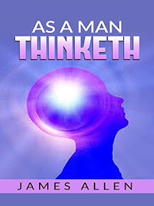 As A Man Thinketh (English Edition)