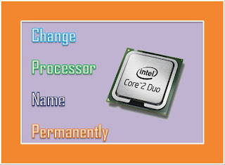 How To Change Processor Name In Windows 7 Permanently? 2015