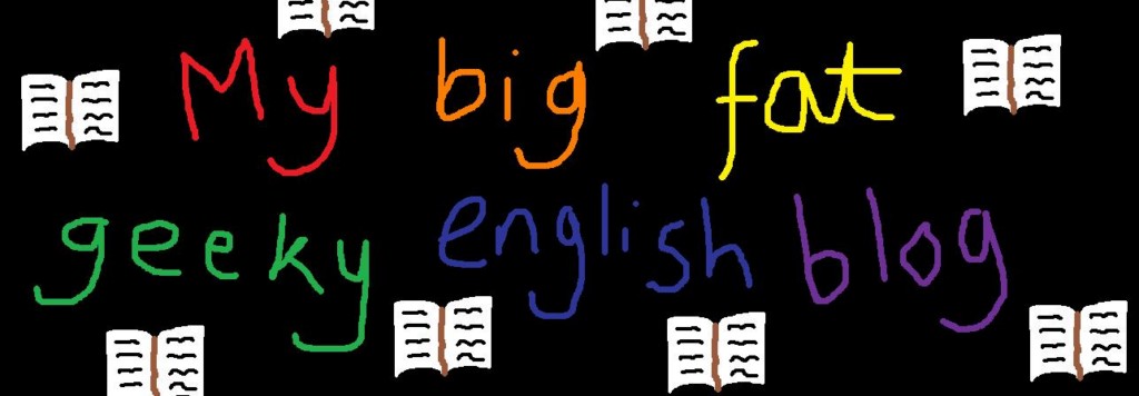 My Big Fat Geeky English Blog