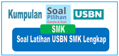  Untuk mempersiapkan pelaksanaan Ujian Sekolah Berbasis Nasioanal Tahun pelajaran  Download Soal US/USBN SMK 2019 Lengkap Semua Mapel