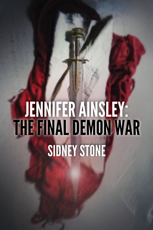 Jennifer Ainsley: The Final Demon War (Sidney Stone)