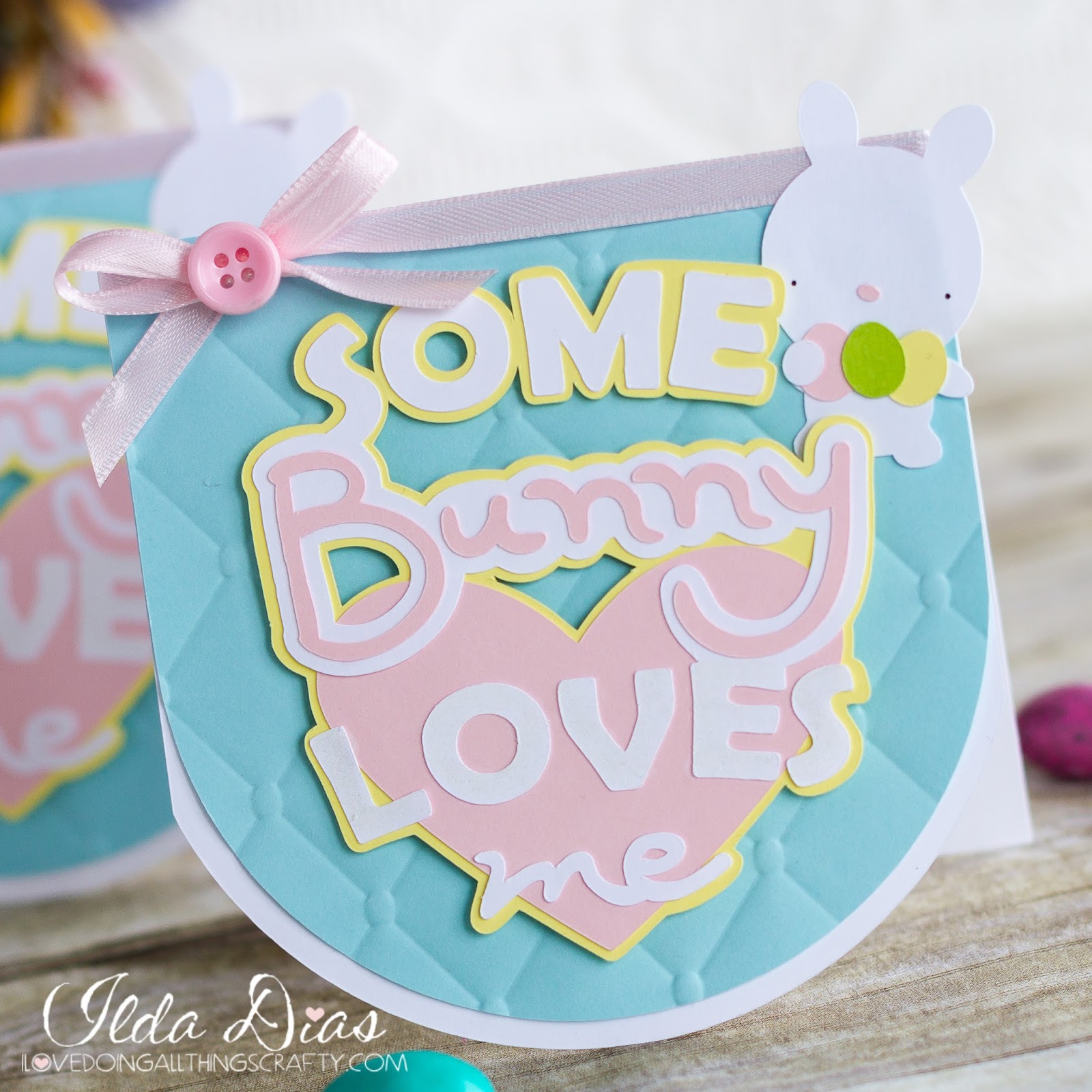 I Love Doing All Things Crafty Some Bunny Loves Me Easter Card