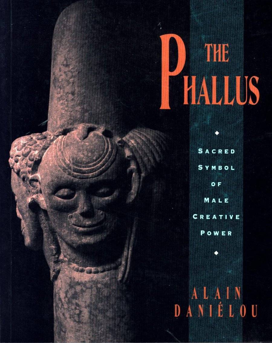 Glory Hand: The Phallus: Sacred Symbol of Male Creative Power by Alain ...