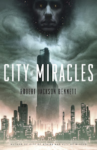 City of Miracles (The Divine Cities #3) by by Robert Jackson Bennett