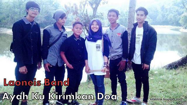 Ayah Ku Kirimkan Doa Laoneis Band Ayah Ku Kirimkan Doa Laoneis Band