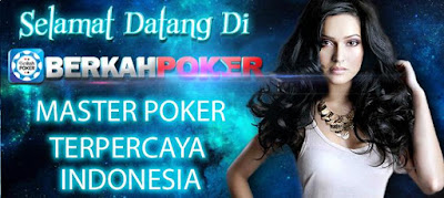 Berkahpoker.com Agen Poker Online Uang Asli Terpercaya Indonesia
