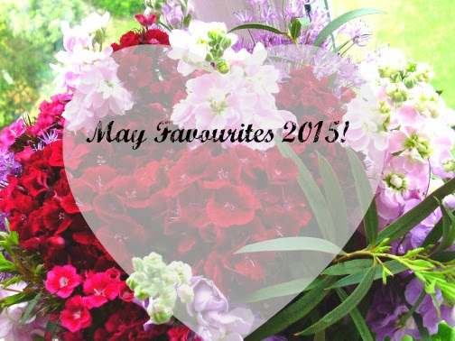 MAY FAVOURITES 2015