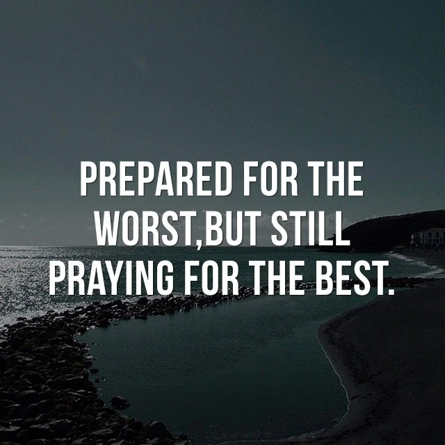 Prepared for the worst, but still praying for the best! - Quotes Images