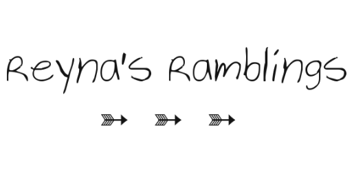 Reyna's Ramblings ♥