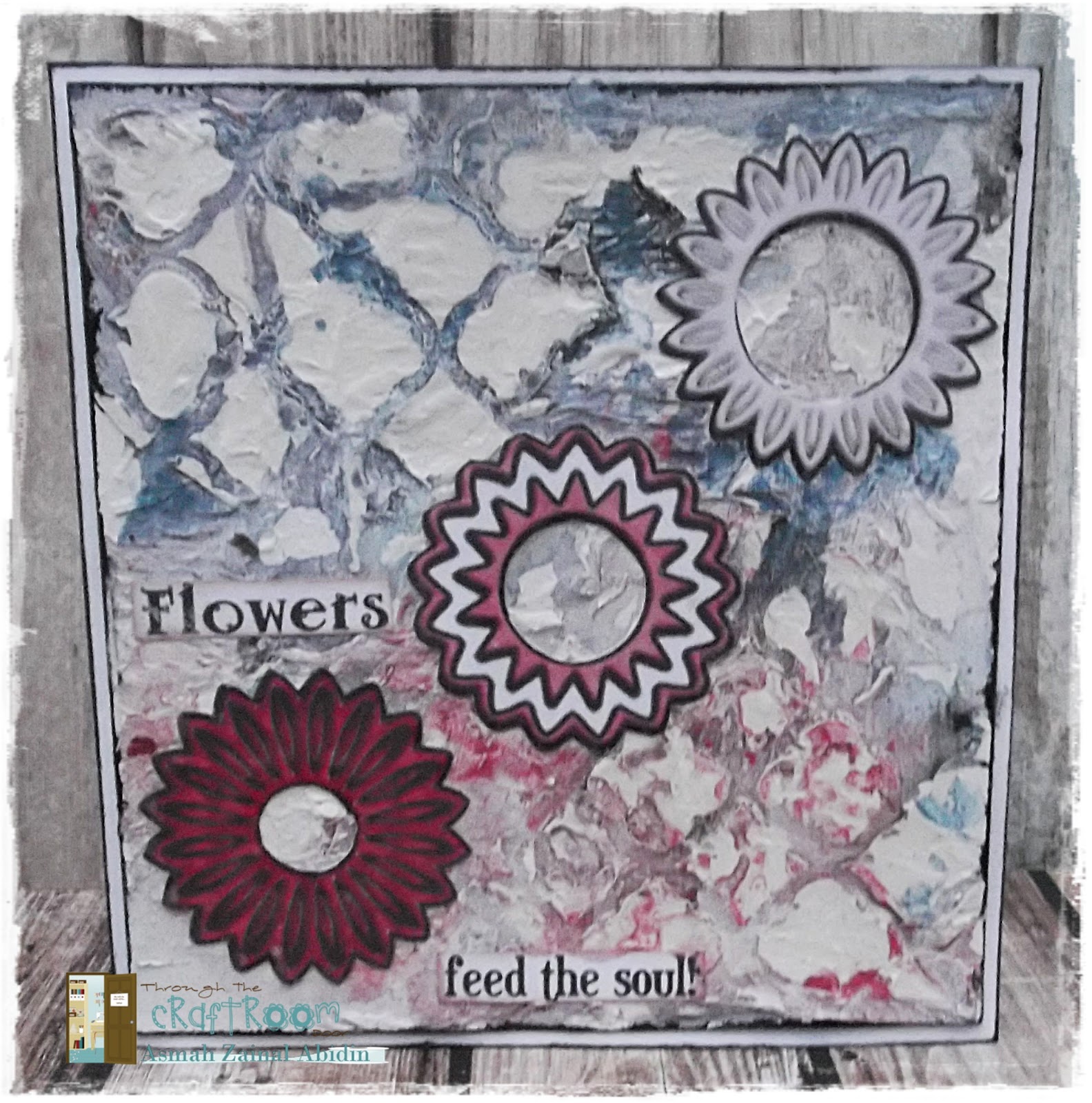 Qinaahana Arts & Crafts Flowers Feed The Soul {TTCRD Challenge 2127