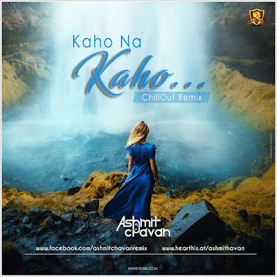 Kaho Na Kaho – Ashmit Chavan Remix