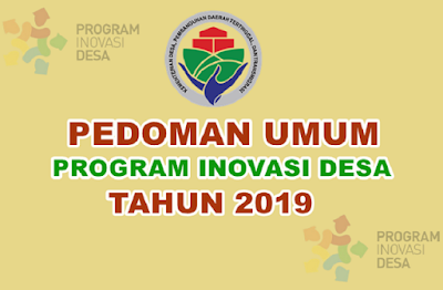 Pedoman Umum Program Inovasi Desa 2019 ini, ditetapkan melalui Keputusan Menteri Desa PDTT Nomor 4 Tahun 2019 tentang Perubahan atas Keputusan Menteri Desa, Pembangunan Daerah Tertinggal, dan Transmigrasi Nomor 48 Tahun 2018 tentang Pedoman Umum Program Inovasi Desa.