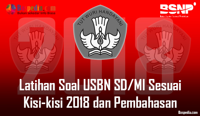 Lengkap Latihan Soal Usbn Sd Mi Sesuai Kisi Kisi 2019 Dan Pembahasan Terbaru Bospedia