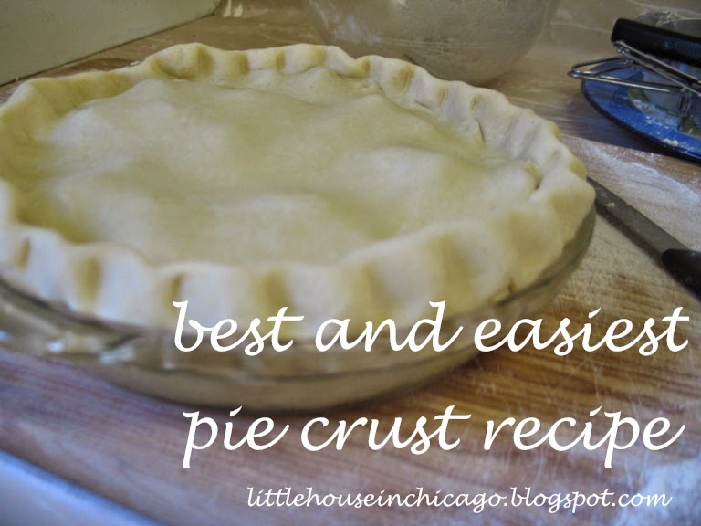 Little House in Chicago Best and easiest pie crust recipe ever