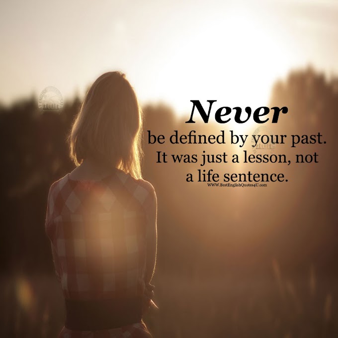 Never be defined by your past. It was just ...
