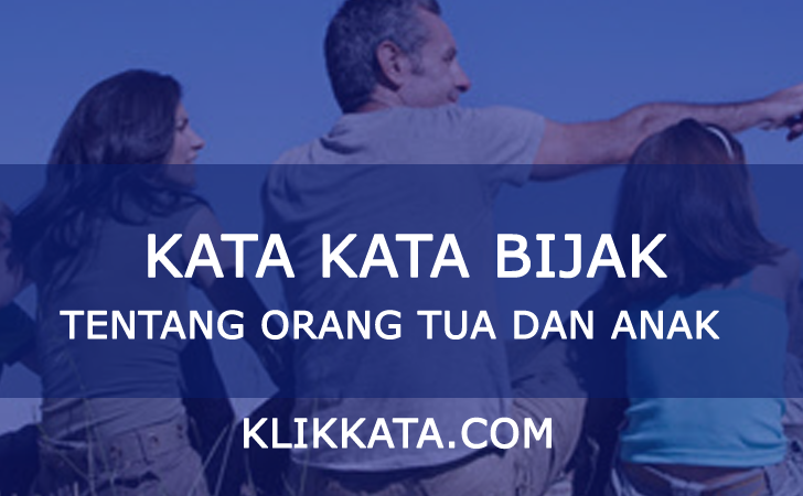  Kata Kata Orang Tua dan Anak Kumpulan Mutiara Bijak Dari 