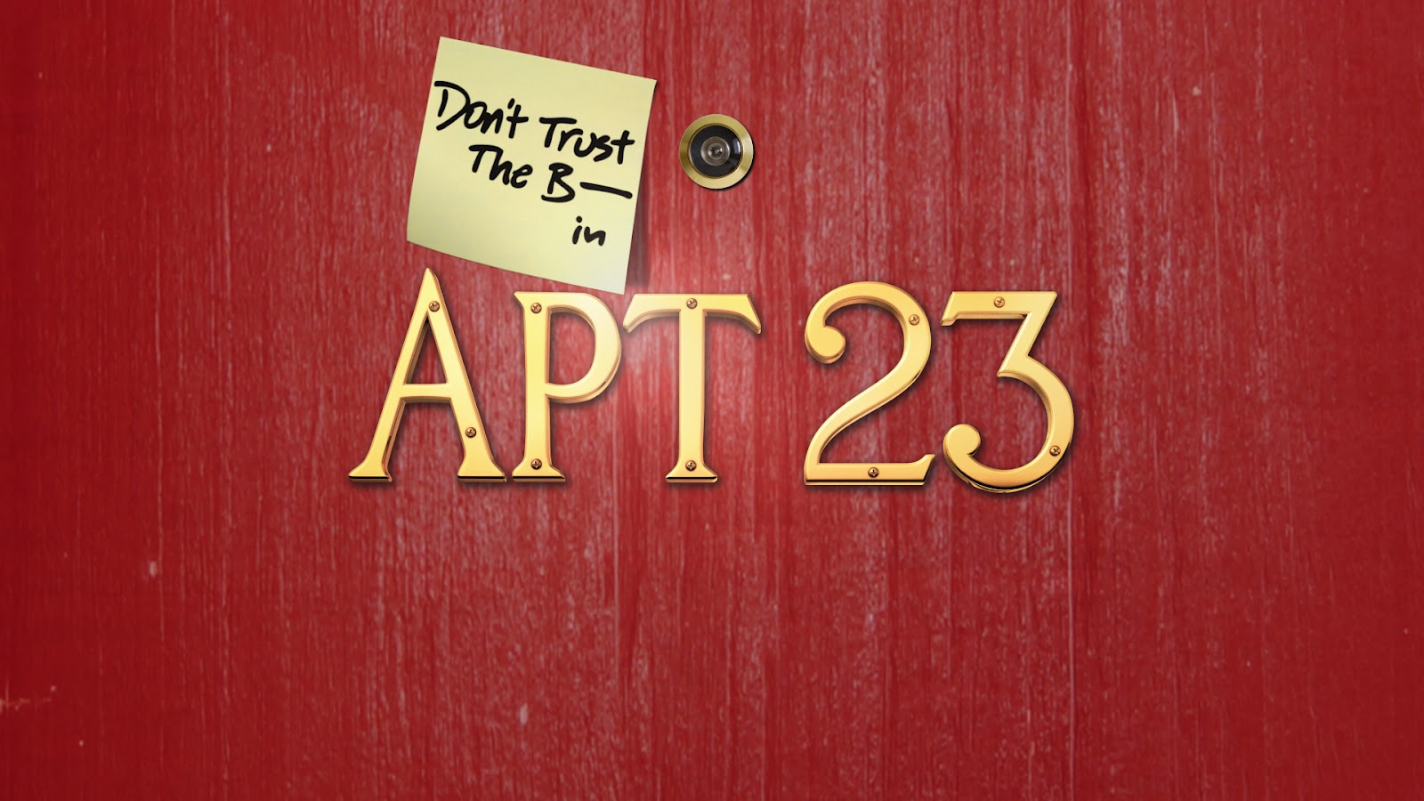Dont only. "Don't Trust the b in Apt 23".
