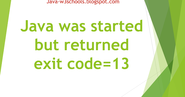[Fixed] Java was started but returned exit code=13 - Can't start ... image.