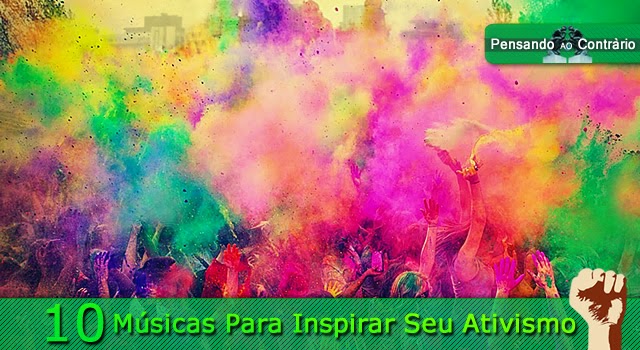 10 Músicas Para Inspirar Seu Ativismo