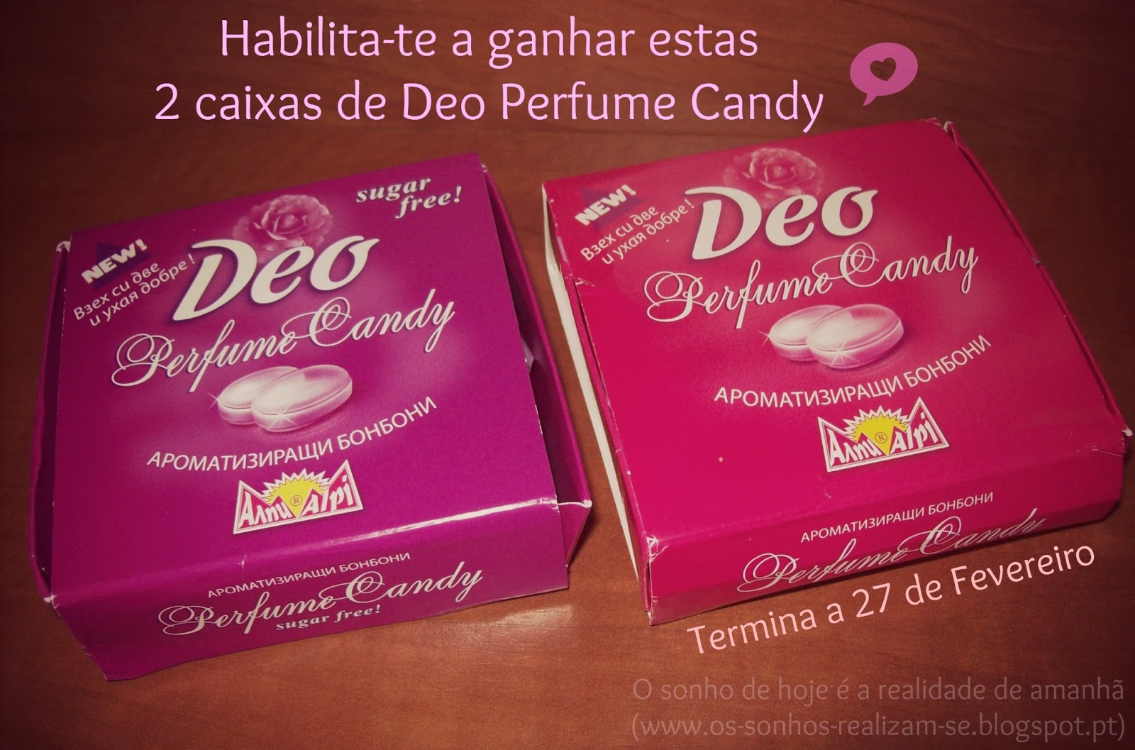 O sonho de hoje é a realidade de amanhã SORTEIO » 2 Caixas de Deo Perfume Candy