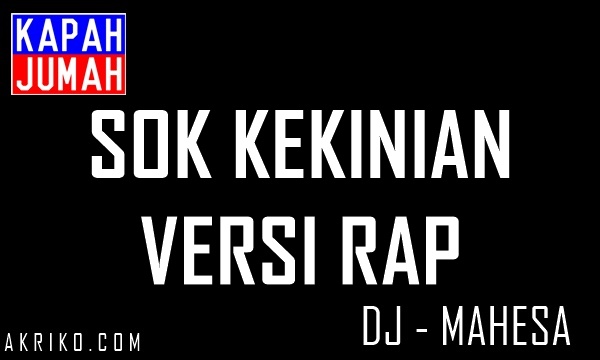 Lirik Lagu Sok Kekinian versi Rap DJ Mahesa