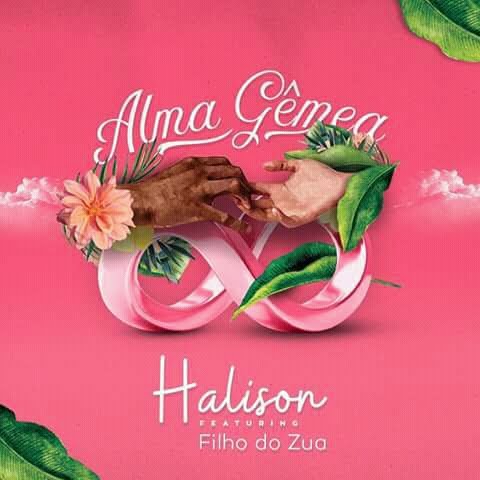 Halison Feat. Filho Do Zua - Alma Gêmea 