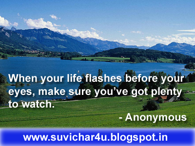 When your life flashes before your eyes, make sure you’ve got plenty to watch. By Anonymous 