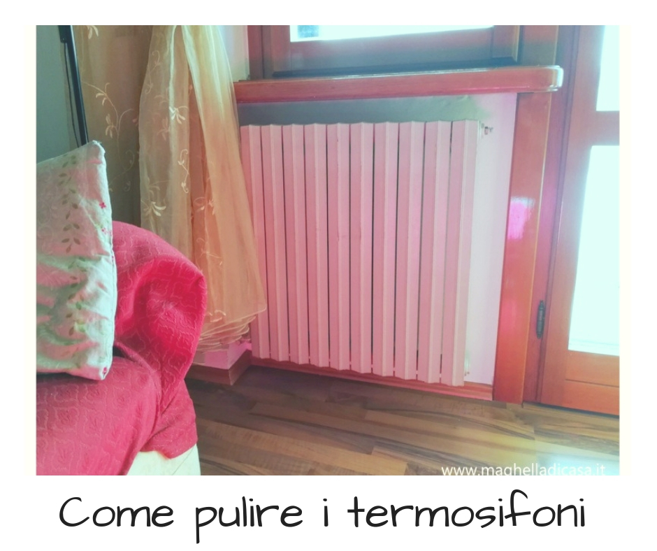 Maghella di casa : Come pulire i termosifoni per un ambiente sano e massima  efficienza energetica