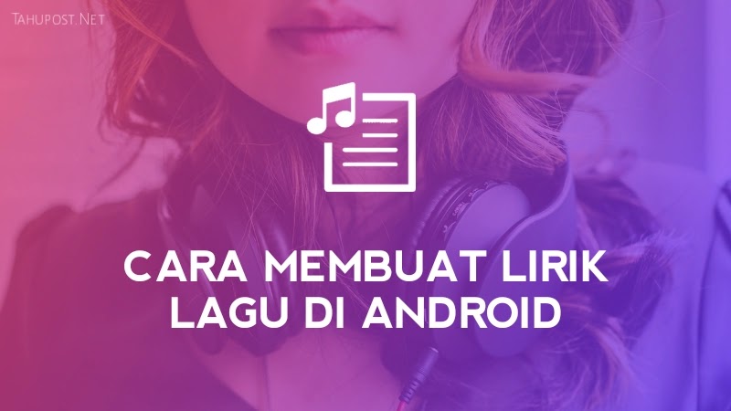 Cara Membuat Lirik Lagu di Pemutar Musik Android