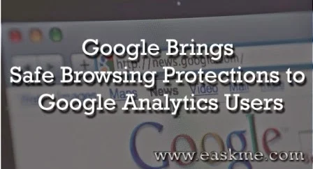 Google Brings Safe Browsing Protections to Google Analytics Users : eAskme