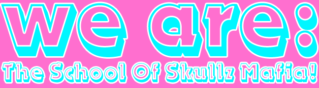 The School of Skullz Mafia!