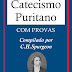 Catecismo Puritano, com Provas - C.H.Spurgeon