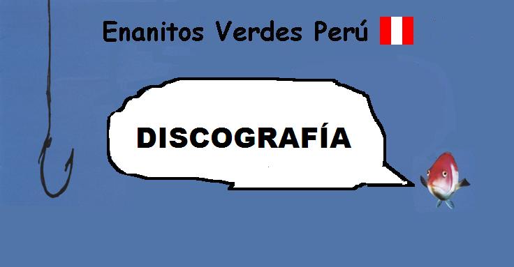 Enanitos Verdes Perú (Discografía)
