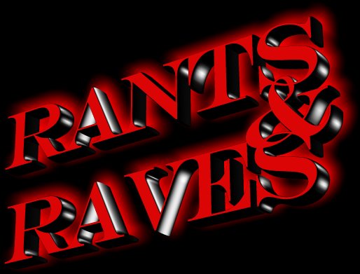 Rants & Raves