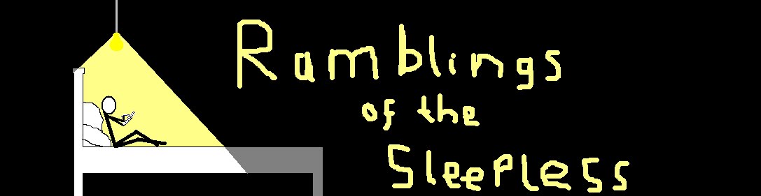 Ramblings of the Sleepless