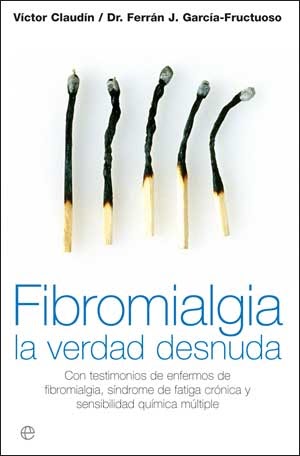 FIBROMIALGIA, LA VERDAD DESNUDA (testimonios de enfermos de fibromialgia,  síndrome de fatiga crónica y sensibilidad química múltiple) | Servicio de  Información sobre Sensibilidad Química Múltiple y Salud Ambiental (SISS)