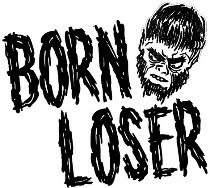 BORN LOSER