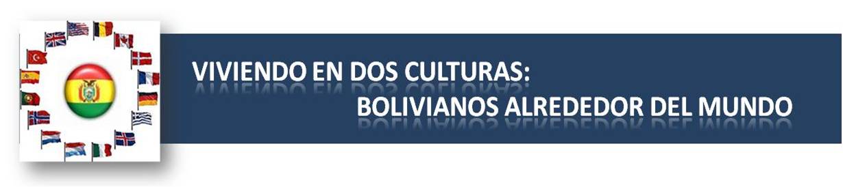 VIVIENDO EN DOS CULTURAS: Bolivian@s alrededor del Mundo