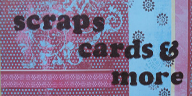 Scraps, cards & more