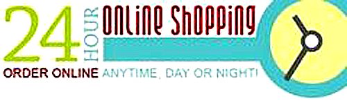 PLACE AN ORDER - 24 HOURS / 7 DAYS SHOPPING CONVENIENCE!