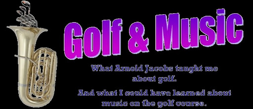 Golf and Music (What Arnold Jacobs taught me about Golf)