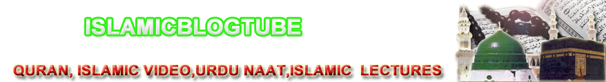 Quran Video,Videos , Video Naat, Videos,Urdu Naat Video,Islamic  Lectures Video