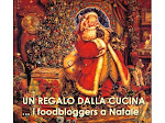 UN REGALO DALLA CUCINA...i foodbloggers a Natale