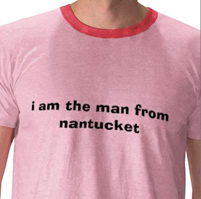 I am the man from Nantucket...