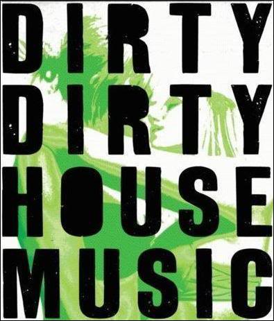[dirty+house+music.jpg]